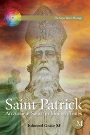 Saint Patrick: An Ancient Saint for Modern Times