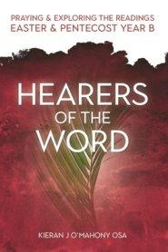 Hearers of the Word: Praying and Exploring the Readings Easter and Pentecost Year B