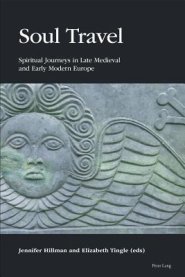 Soul Travel: Spiritual Journeys in Late Medieval and Early Modern Europe