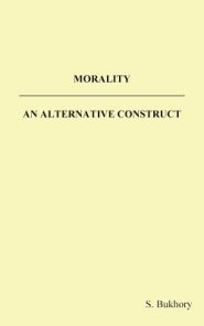 Morality - An Alternative Construct