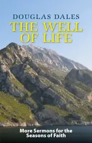 The Well of Life: More Sermons for the Seasons of Faith