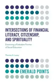 Intersections of Financial Literacy, Citizenship, and Spirituality: Examining a Forbidden Frontier of Social Education