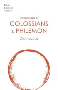 BST The Message of Colossians and Philemon