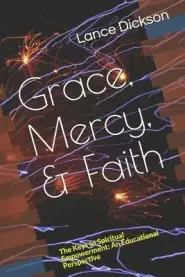 Grace, Mercy, & Faith: The Keys to Spiritual Empowerment: An Educational Perspective