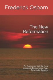 The New Reformation: An Assessment of the New Apostolic Reformation from Toronto to Redding