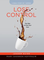 Lose Control Women's Bible Study Leader Guide