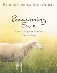 Becoming Ewe: A Woman's Journey Through Psalm 23