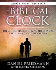 The Biblical Clock: The Untold Secrets Linking the Universe and Humanity with God's Plan