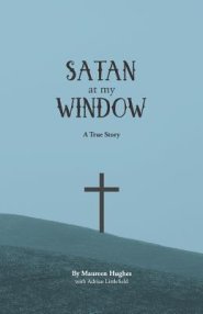 Satan at My Window: A True Story