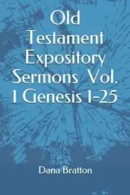 Old Testament Expository Sermons Vol. 1 Genesis 1-25