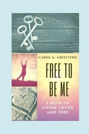 Free to Be Me: 3 Keys to Living Loved and Free