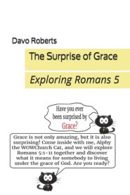 The Surprise of Grace: Alphy Looks Into Romans 5