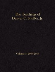 The Teachings of Denver C. Snuffer, Jr. Volume 1: 2007-2013: Archives Edition 8.5 X 11 in