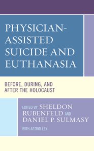 Physician-Assisted Suicide and Euthanasia: Before, During, and After the Holocaust