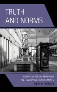 Truth and Norms: Normative Alethic Pluralism and Evaluative Disagreements