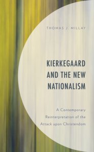 Kierkegaard and the New Nationalism: A Contemporary Reinterpretation of the Attack upon Christendom