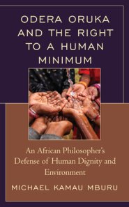 Odera Oruka and the Right to a Human Minimum: An African Philosopher's Defense of Human Dignity and Environment