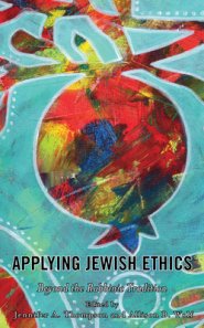 Applying Jewish Ethics: Beyond the Rabbinic Tradition