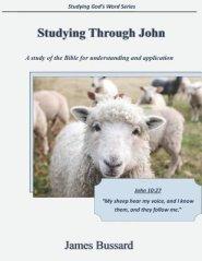 Studying Through John: A Study of the Bible for Understanding and Application