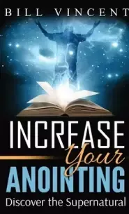 Increase Your Anointing (Pocket Size): Discover the Supernatural