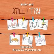 Still I Try: Designed to help children put forth their best EFFORT, GRIND, STRIVE, and THRIVE.