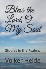 Bless the Lord, O My Soul: Studies in the Psalms