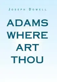 Adams Where Art Thou