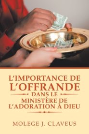 L'importance De L'offrande Dans Le Ministere De L'adoration A Dieu