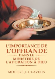 L'importance De L'offrande Dans Le Ministere De L'adoration A Dieu