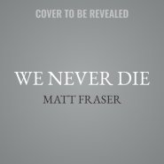 We Never Die: Secrets of the Afterlife