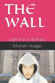 The Wall: Light that is darkness