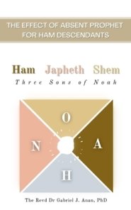 The Effect of Absent Prophet for Ham Descendants: Ham Japeth Shem: Three Sons of Noah