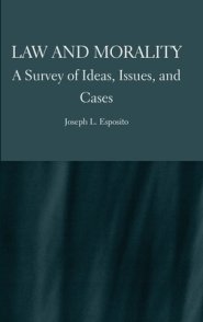 Law and Morality: A Survey of Ideas, Issues, and Cases