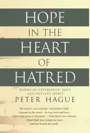 Hope in the Heart of Hatred: Poems of experience, soul and defiant spirit