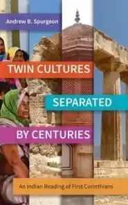 Twin Cultures Separated by Centuries: An Indian Reading of 1 Corinthians