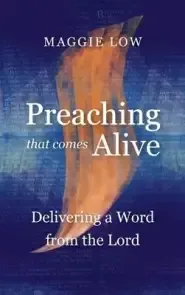 Preaching That Comes Alive: Delivering a Word from the Lord