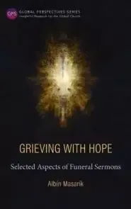 Grieving with Hope: Selected Aspects of Funeral Sermons