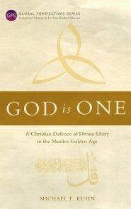 God Is One: A Christian Defence of Divine Unity in the Muslim Golden Age