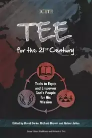 TEE for the 21st Century: Tools to Equip and Empower God's People for His Mission