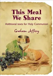 This Meal We Share: Additional Text for Holy Communion