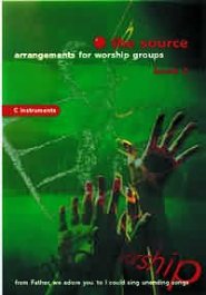 The Source : Bk. 2. Arrangements for Worship Groups (C Instruments)