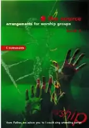 The Source : Bk. 2. Arrangements for Worship Groups (C Instruments)