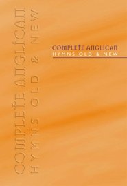 Complete Anglican Hymns Old and New: Words & Music Edition