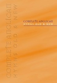 Complete Anglican Hymns Old and New : Words Edition