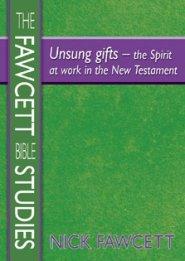 Unsung Gifts: The Spirit at Work in the New Testament