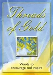 Threads of Gold: Words to Encourage and Inspire