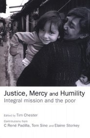 Justice, Mercy and Humility: Integral mission and the poor