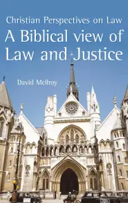 A Biblical View of Law and Justice