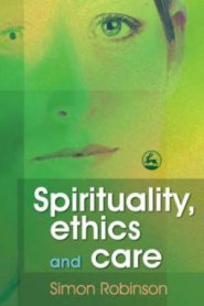 Spirituality, Ethics and Care