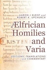 Aelfrician Homilies and Varia: Editions, Translations and Commentary [2 Volume Set]